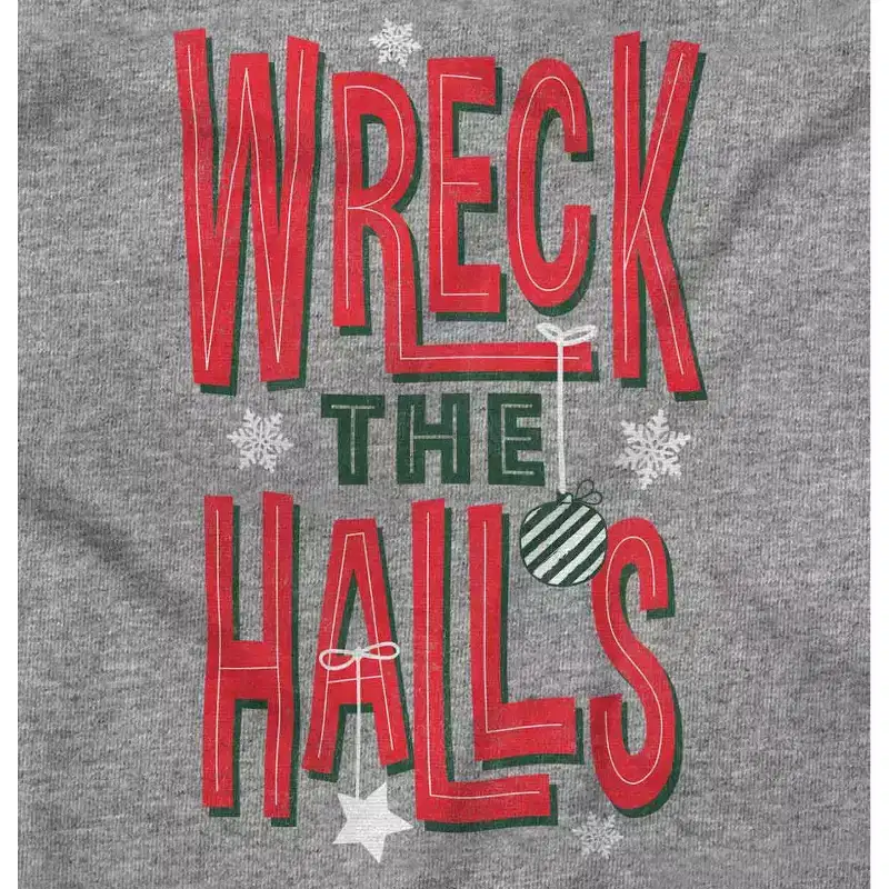 Funny Christmas Wreck The Halls Sweatshirt for Men or Women Brisco Brands