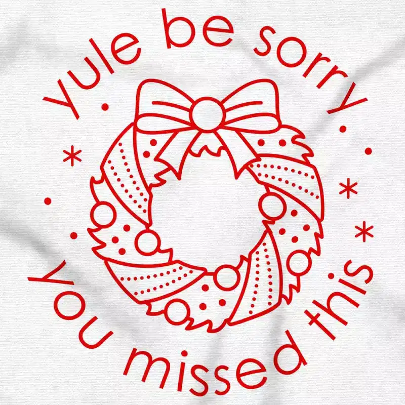 Christmas Yule Be Sorry Wreath Sweatshirt for Men or Women Brisco Brands