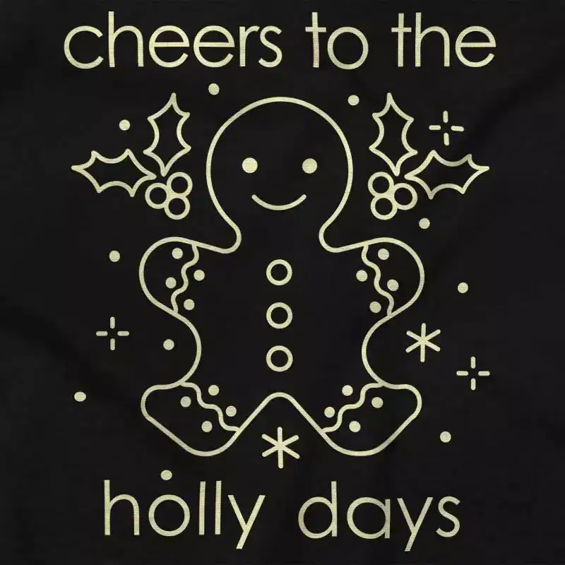 Christmas Cheers To The Holly Days Graphic T Shirt Men or Women Brisco Brands
